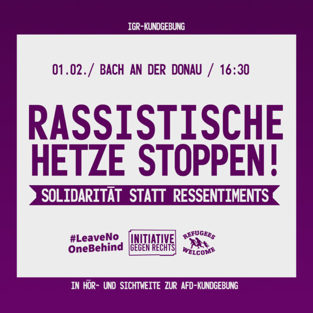 01.02. Bach an der Donau - 16:30 Uhr Rassistische Hetze Stoppen! Solidarität Statt Resintements